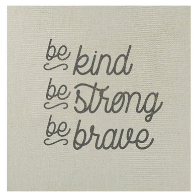 Be Kind. Be Strong. Be Brave mini canvas.   D E T A I L S • You are purchasing the MINI CANVAS ONLY • 7