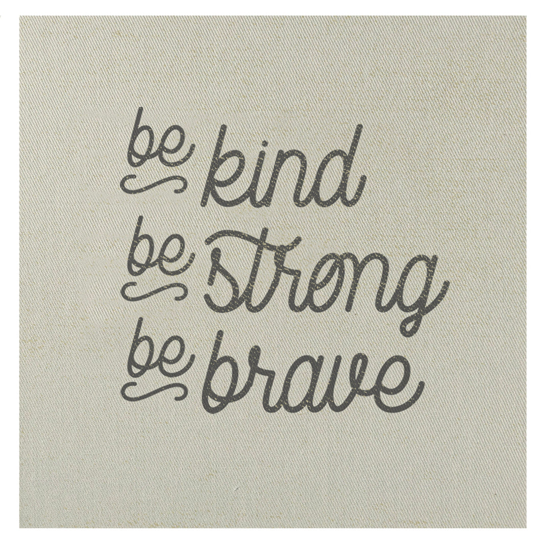 Be Kind. Be Strong. Be Brave mini canvas.   D E T A I L S • You are purchasing the MINI CANVAS ONLY • 7