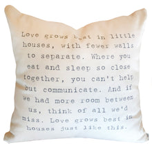 Love Grows Best In Little Houses Pillow