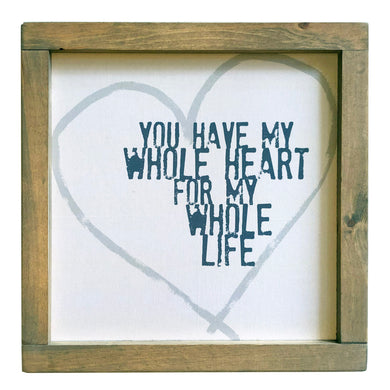 You Have My Whole Heart For My Whole Life \\ Valentine \\ Wedding \\ Anniversary  Framed Canvas